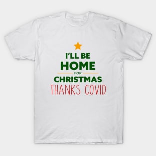 Home for Christmas Thanks Covid T-Shirt